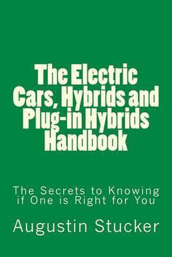 The Electric Cars, Hybrids and Plug-in Hybrids Handbook - cover