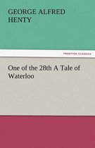 One of the 28th a Tale of Waterloo