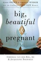 Big, Beautiful, and Pregnant