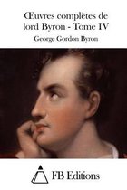 Oeuvres completes de lord Byron - Tome IV