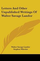 Letters and Other Unpublished Writings of Walter Savage Landor