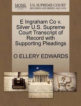 E Ingraham Co V. Silver U.S. Supreme Court Transcript of Record with Supporting Pleadings