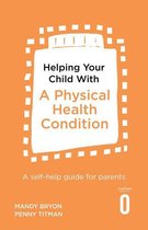 Helping Your Child - Helping Your Child with a Physical Health Condition