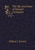 The life and times of Samuel Crompton