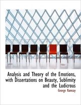 Analysis and Theory of the Emotions, with Dissertations on Beauty, Sublimity and the Ludicrous