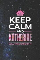 Keep Calm and Katherine Will Take Care of It