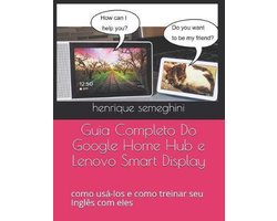 Guia Completo Do Google Home Hub e Lenovo Smart Display