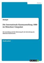 Die Internationale Kunstausstellung 1888 im Münchner Glaspalast