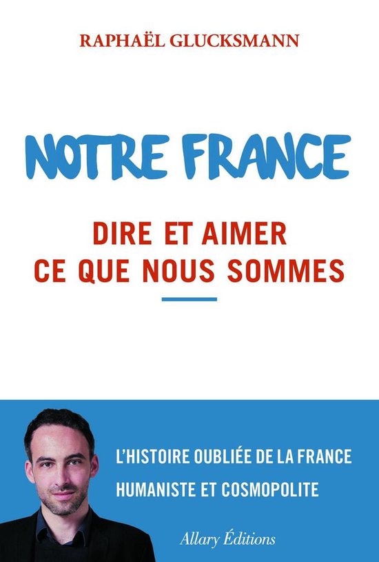 Notre France. Dire et aimer ce que nous sommes - cover