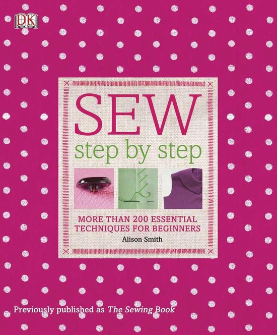 Boek kaft met roze achtergrond met witte polkadots. Titel: SEW step by step. Meer dan 200 essentiële technieken voor beginners.