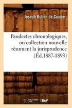 Sciences Sociales- Pandectes Chronologiques, Ou Collection Nouvelle Résumant La Jurisprudence (Éd.1887-1893)