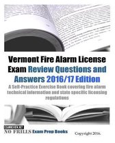 Vermont Fire Alarm License Exam Review Questions and Answers 2016/17 Edition