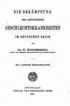 Die Bekampfung der ansteckenden Geschlechtskrankheiten im deutschen Reich