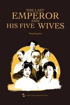 The Last Emperor and His Five Wives