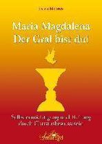 Maria Magdalena - Der Gral bist du!