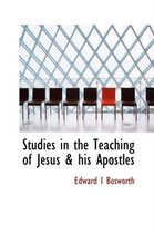 Studies in the Teaching of Jesus & His Apostles