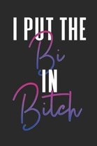 I Put The Bi In Bitch