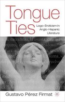 Tongue Ties: Logo-Eroticism in Anglo-Hispanic Literature