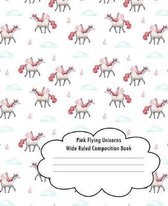 Pink Flying Unicorns Wide Ruled Composition Book
