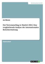 Der Terroranschlag in Madrid 2004. Eine Vergleichende Analyse Der Internationalen Berichterstattung