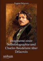 Fragmente Einer Selbstbiographie Und Charles Baudelaire Ber D LaCroix