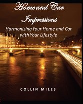 Home and Car Impressions: Harmonizing Your Home and Car with Your Lifestyle