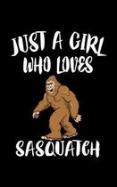 Just A Girl Who Loves Sasquatch