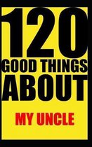 120 good things about my uncle