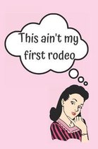 This Ain't My First Rodeo Blank Lined Notebook Journal