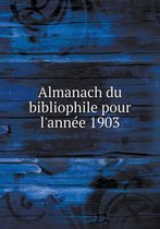 Almanach du bibliophile pour l'annee 1903