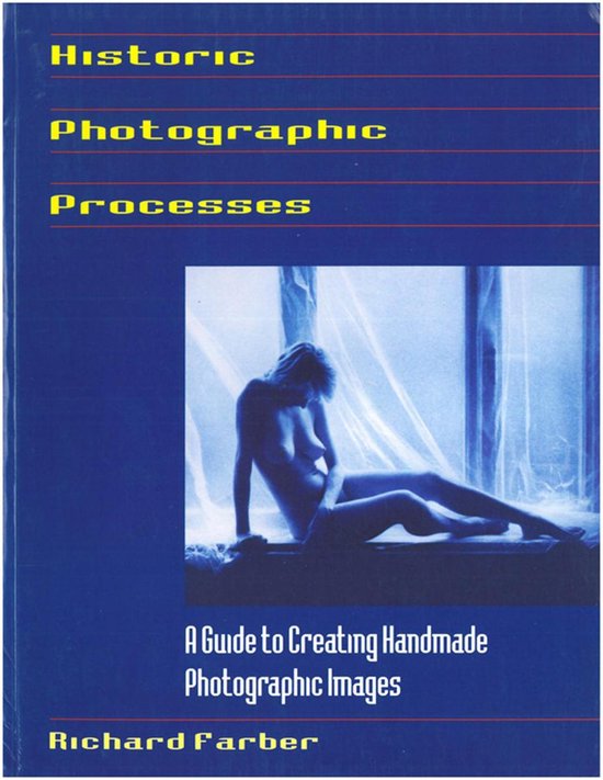 Historic Photographic Processes: A Guide to Creating Handmad ... - cover