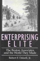 Enterprising Elite - The Boston Associates & the World they Made