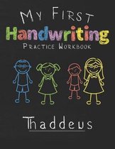 My first Handwriting Practice Workbook Thaddeus