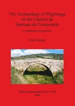 The Archaeology of Pilgrimage on the Camino De Santiago De Compostela