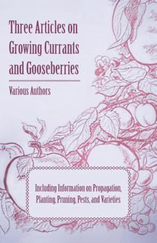 Three Articles on Growing Currants and Gooseberries - Includ ... - cover