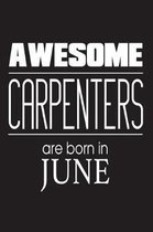Awesome Carpenters Are Born In June