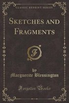 Sketches and Fragments (Classic Reprint)