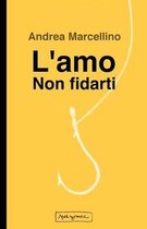 L'amo. Non fidarti