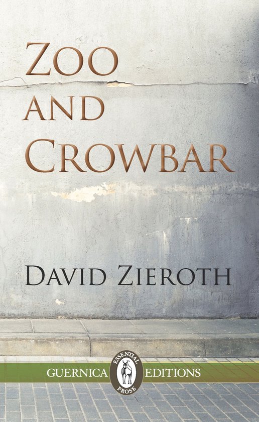 Essential Prose Series 109 - Zoo and Crowbar - cover