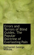 Errors and Terrors of Blind Guides. the Popular Doctrine of Everlasting Pain