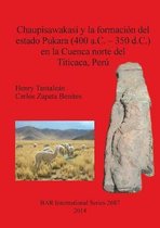 Chaupisawakasi y la formacion del estado Pukara (400 a.C. - 350 d.C.) en la Cuenca norte del Titicaca Peru