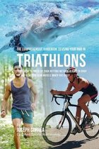 The Comprehensive Guidebook to Using Your RMR in Triathlons: Learn How to Speed up Your Resting Metabolic Rate to Drop Fat and Generate Lean Muscle Wh