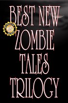 Best New Zombie Tales 4 - Best New Zombie Tales Trilogy (Vol. 1, 2 & 3)