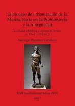 El proceso de urbanizacion de la Meseta Norte en la Protohistoria y la Antiguedad