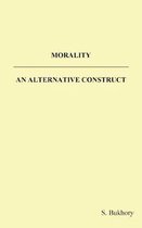 MORALITY - AN ALTERNATIVE CONSTRUCT