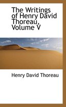 The Writings of Henry David Thoreau, Volume V