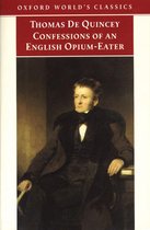 Oxford World's Classics - The Confessions of an English Opium-Eater: And Other Writings
