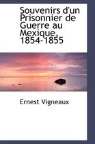 Souvenirs D'Un Prisonnier de Guerre Au Mexique, 1854-1855