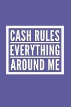 Cash Rules Everything Around Me