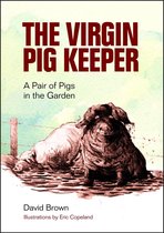 The Virgin Pig Keeper: A Pair of Pigs in the Garden
